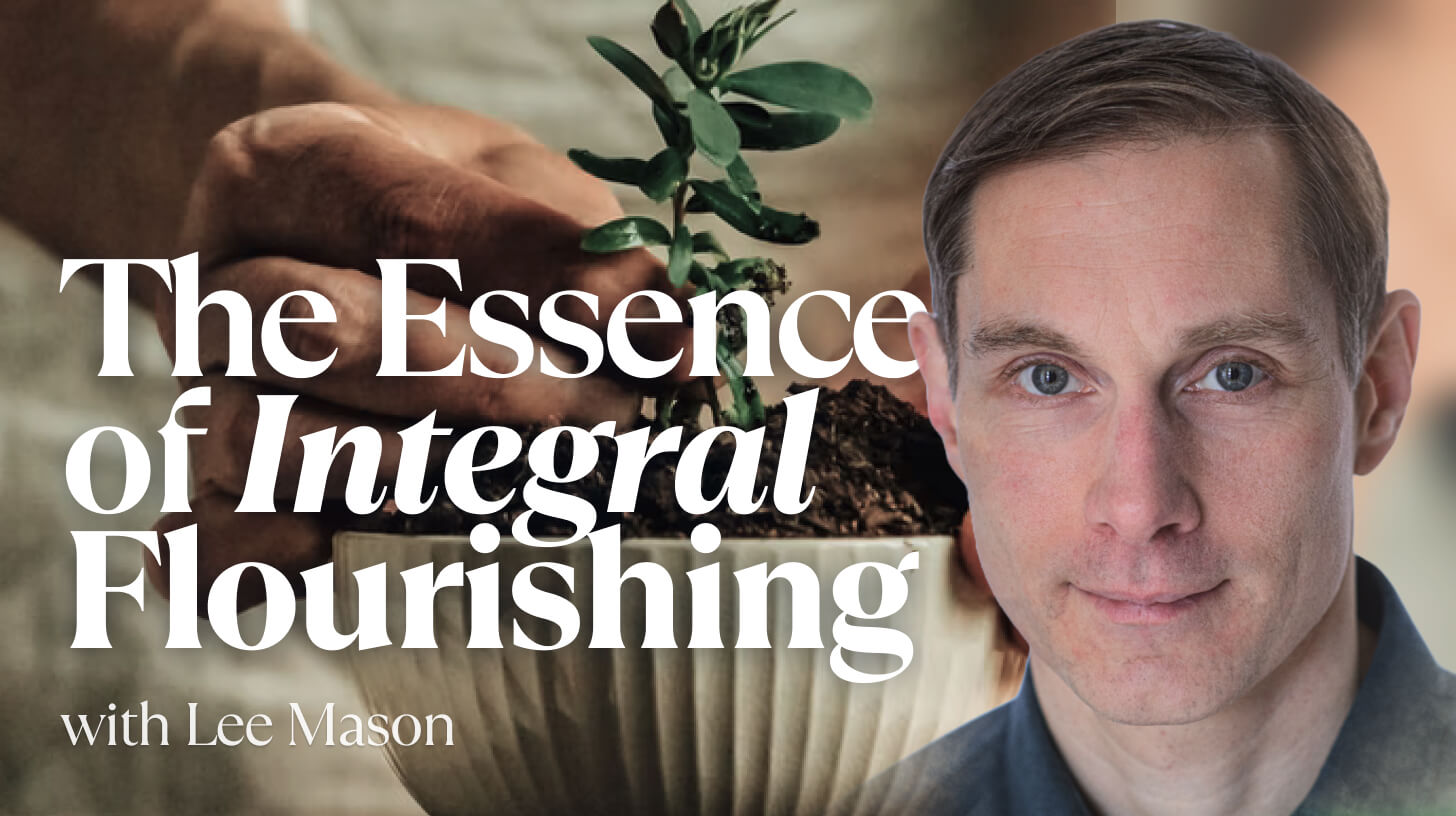 The Essence of Integral Flourishing